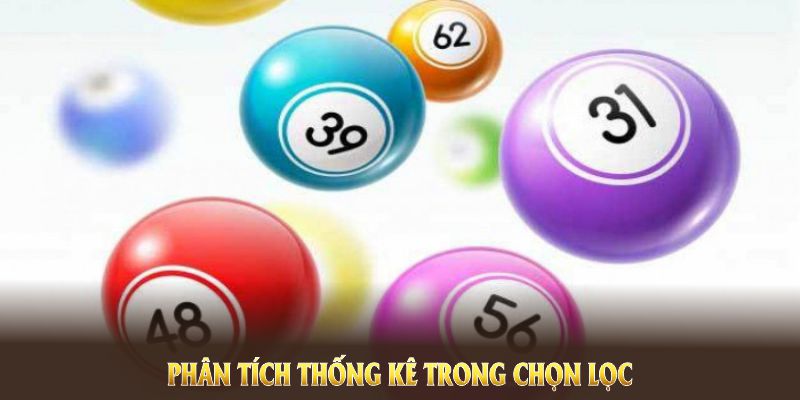 Phân tích thống kê trong chọn lọc số là yếu tố cốt lõi 