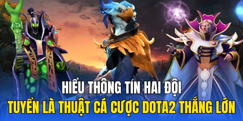 Hiểu thông tin hai đội tuyển là thuật cá cược Dota2 thắng lớn 