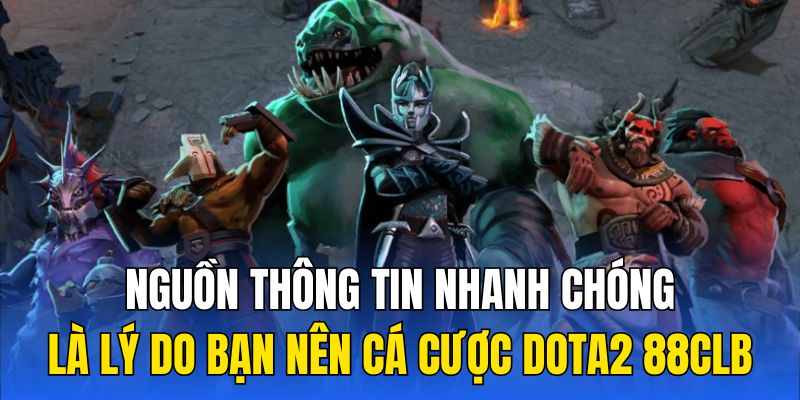 Nguồn thông tin nhanh chóng là lý do bạn nên cá cược Dota2 88vv 