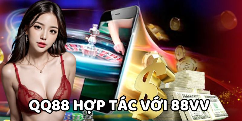 qq88 hợp tác với 88vv